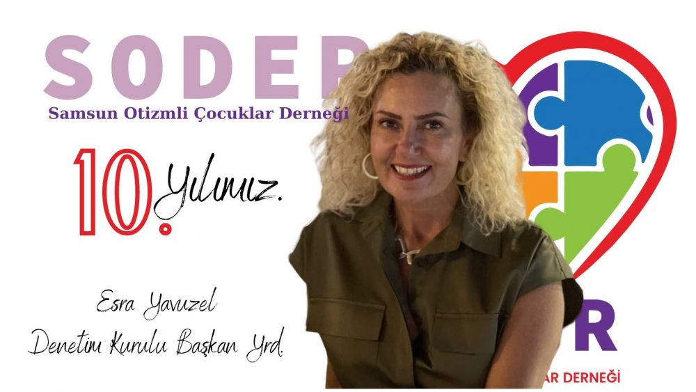 Soder - Samsun Otizmli Çocuklar Derneği - Denetim Kurulu Başkan Yardımcısı Esra Yavuzel