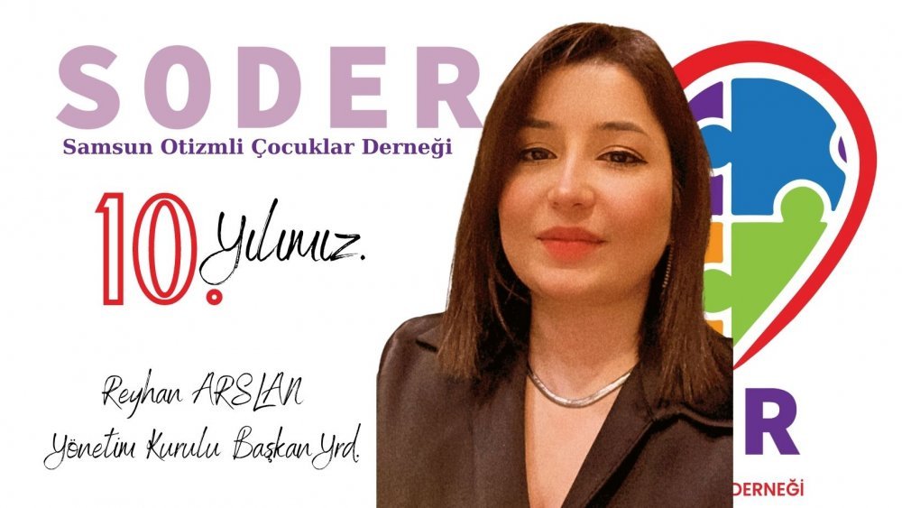 Soder - Samsun Otizmli Çocuklar Derneği - Yönetim Kurulu Başkan Yardımcısı Reyhan Arslan